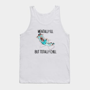 Mentally Ill But Totally Chill Anxiety Depression Mental Illness Tank Top